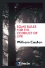 Some Rules for the Conduct of Life - Book