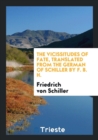 The Vicissitudes of Fate, Translated from the German of Schiller by F. B. H. - Book