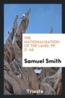 The Nationalisation of the Land, Pp. 3- 46 - Book