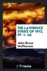 The Lawrence Strike of 1912, Pp. 1- 46 - Book