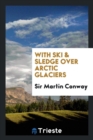 With Ski & Sledge Over Arctic Glaciers - Book