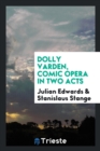 Dolly Varden, Comic Opera in Two Acts - Book