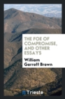 The Foe of Compromise, and Other Essays - Book