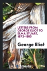 Letters from George Eliot to Elma Stuart, 1872-1880 - Book