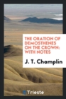 The Oration of Demosthenes on the Crown : With Notes - Book