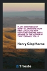 Plays and Poems of Henry Glapthorne : Now First Collected with Illustrative Notes and a Memoir of the Author in Two Volumes, Vol. II - Book