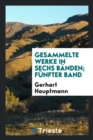 Gesammelte Werke in Sechs B nden; F nfter Band - Book