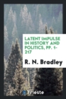 Latent Impulse in History and Politics, Pp. 1-217 - Book