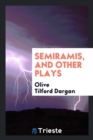Semiramis, and Other Plays - Book