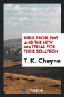 Bible Problems and the New Material for Their Solution - Book