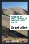 The Tents of Shem, a Novel. in Three Volumes, Vol. III - Book