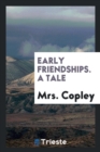 Early Friendships. a Tale - Book
