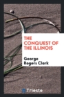 The Conquest of the Illinois - Book