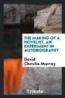The Making of a Novelist, an Experiment in Autobiography - Book