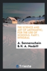 The Science and Art of Arithmetic; For the Use of Schools. Part I. Integral - Book
