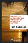 The Etiology, Pathology, and Treatment of Baldness & Greyness - Book