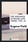 The Writings in Prose and Verse, Vol. III - Book
