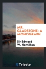 Mr. Gladstone : A Monograph - Book
