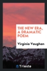 The New Era, a Dramatic Poem - Book