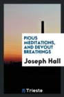 Pious Meditations, and Devout Breathings - Book