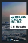 Master and Scholar, Etc., Etc. - Book