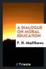 A Dialogue on Moral Education - Book