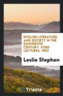 English Literature and Society in the Eighteenth Century. Ford Lectures, 1903 - Book