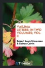 Vailima Letters; In Two Volumes; Vol. II - Book