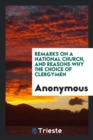 Remarks on a National Church, and Reasons Why the Choice of Clergymen - Book