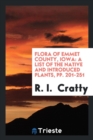 Flora of Emmet County, Iowa : A List of the Native and Introduced Plants, Pp. 201-251 - Book