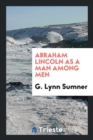 Abraham Lincoln as a Man Among Men - Book