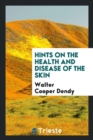 Hints on the Health and Disease of the Skin - Book