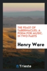 The Feast of Tabernacles; A Poem for Music. in Two Parts - Book