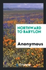 Northward to Babylon - Book