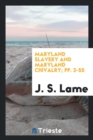 Maryland Slavery and Maryland Chivalry; Pp. 3-55 - Book