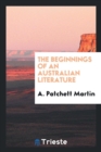The Beginnings of an Australian Literature - Book