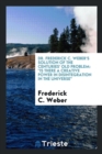 Dr. Frederick C. Weber's Solution of the Centuries' Old Problem : Is There a Creative Power in Disintegration in the Universe - Book