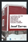 A Manual on the Treatment of Diseases by Electricity Employing the Faradic Current - Book