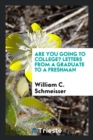 Are You Going to College? Letters from a Graduate to a Freshman - Book