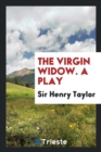 The Virgin Widow. a Play - Book