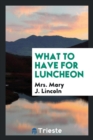 What to Have for Luncheon - Book