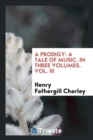 A Prodigy : A Tale of Music. in Three Volumes. Vol. III - Book