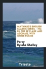 Maynard's English Classic Series. - No. 85. the Skylark and Adonais, with Other Poems - Book