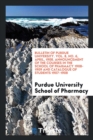 Bulletin of Purdue University. Vol. 8, No. 6, April, 1908. Announcement of the Courses in the School of Pharmacy 1908-1909 and Catalogue of Students 1907-1908 - Book