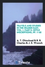 Travels and Studies in the Nearer East, Vol. I, Part II : Hittle Inscriptions, Pp. 1-48 - Book