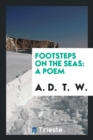 Footsteps on the Seas : A Poem - Book