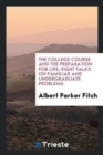 The College Course and the Preparation for Life; Eight Talks on Familiar and Undergraduate Problems - Book