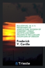 Bulletin No. 15. U. S. Department of Agriculture. Division of Forestery. Forest Growth and Sheep Grazing in the Cascade Mountains of Oregon - Book