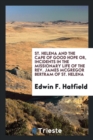 St. Helena and the Cape of Good Hope : Or, Incidents in the Missionary Life of the Rev. James McGregor Bertram, of St. Helena - Book