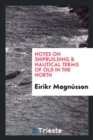 Notes on Shipbuilding & Nautical Terms of Old in the North - Book